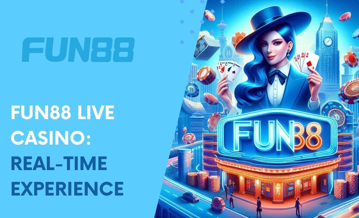 Fun88 Live Casino: Real-Time experience