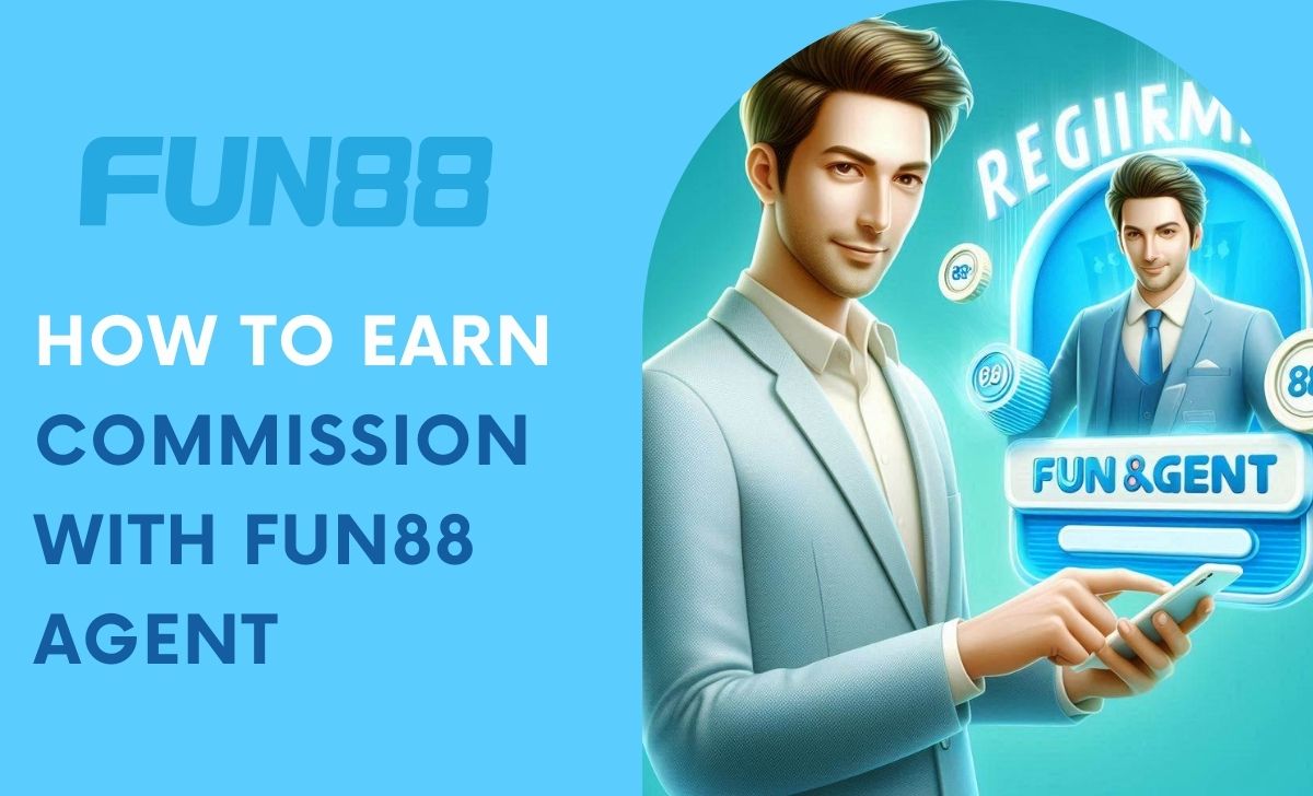 How to earn commission with Fun88 Agent