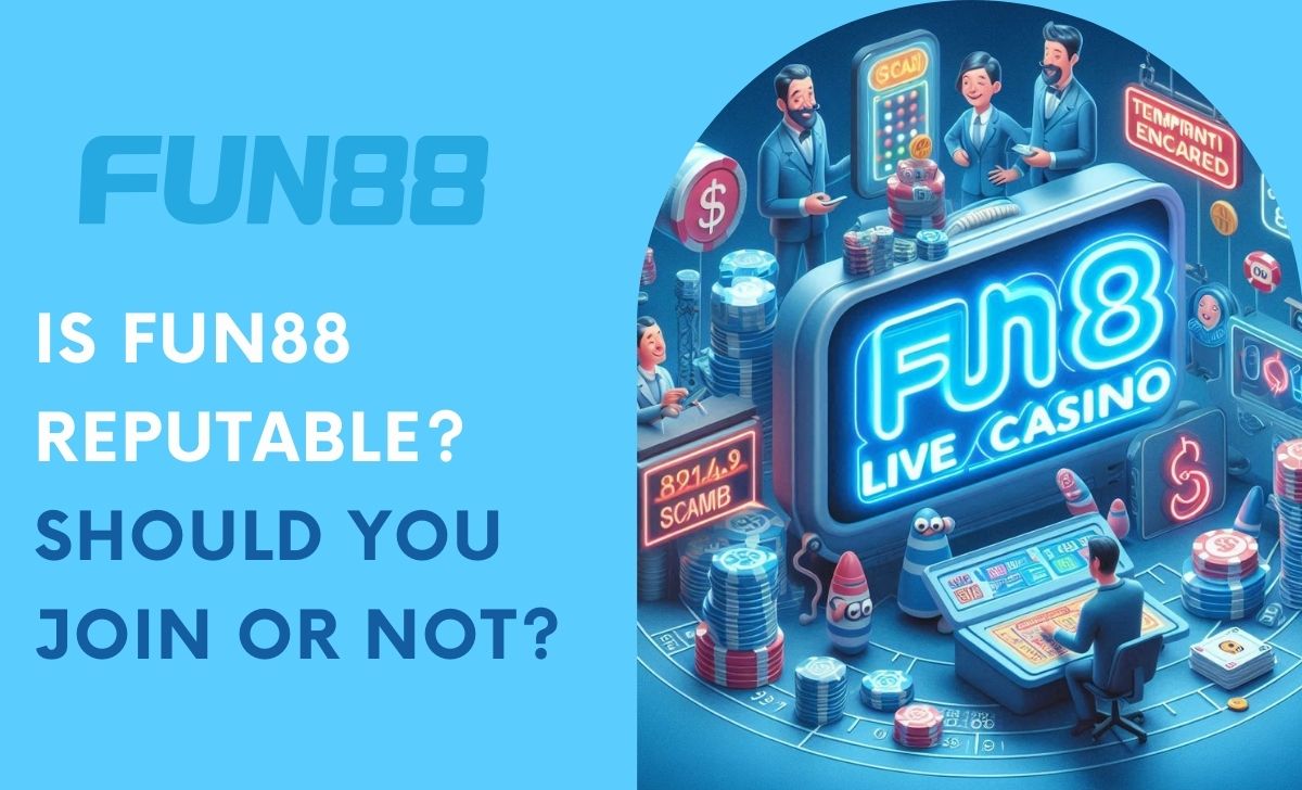 Is Fun88 reputable? Should you join or not?