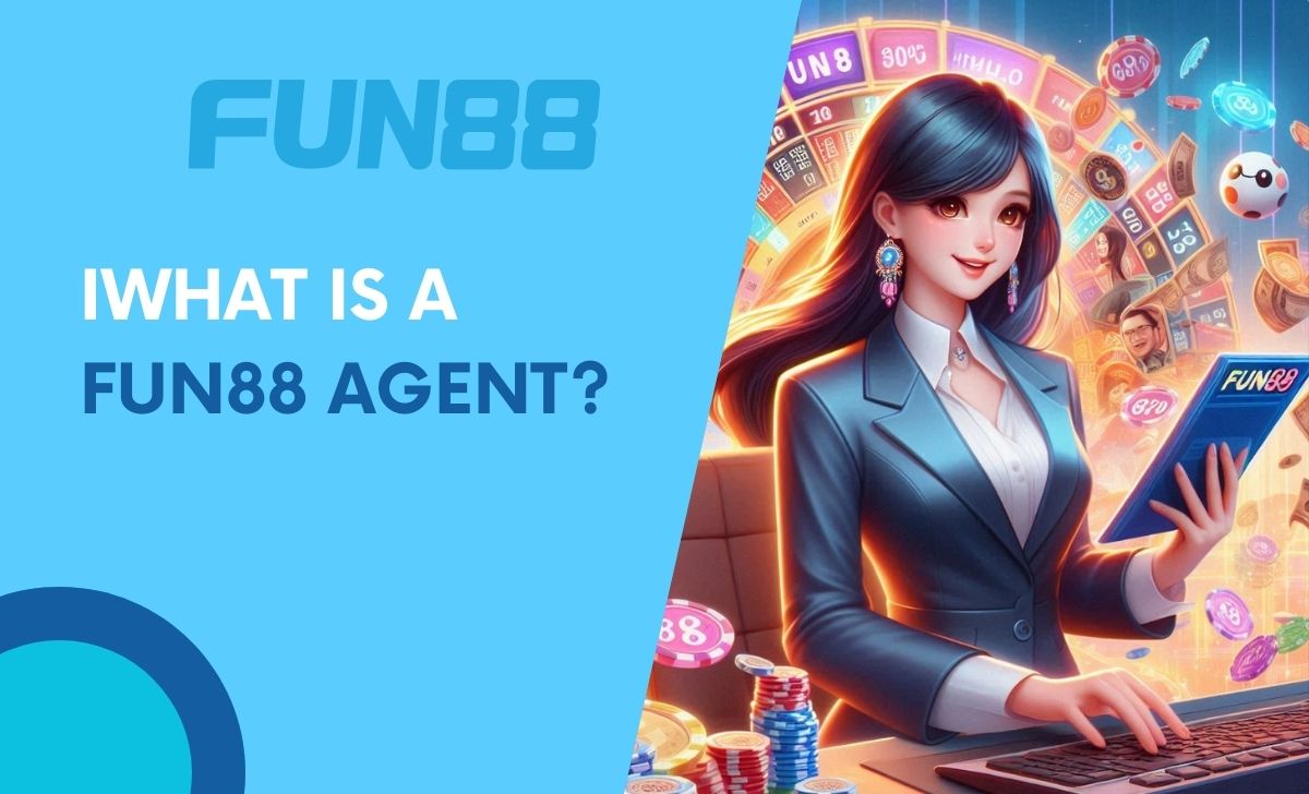 What is a Fun88 Agent?