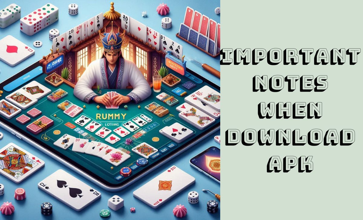 Important notes when downloading Rummy Lotus King APK