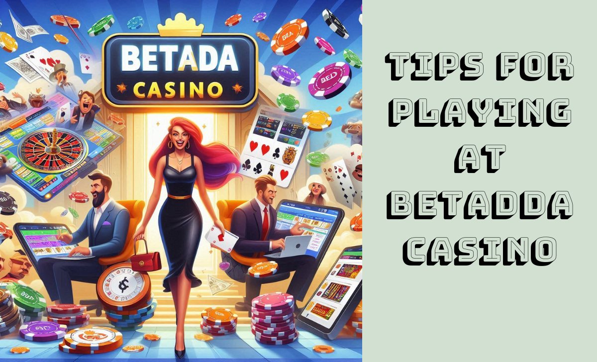 Tips for playing at Betadda Casino