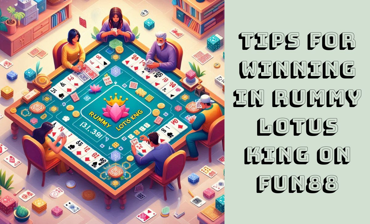 Tips for winning in Rummy Lotus King on Fun88