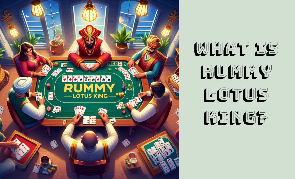 What is Rummy Lotus King?